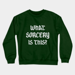 What Sorcery Is This? Crewneck Sweatshirt